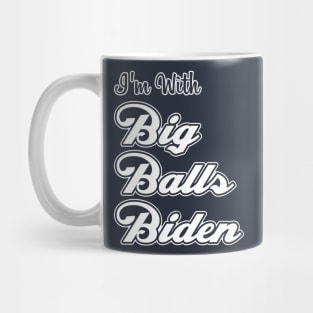 I'm With Big Balls Biden Mug